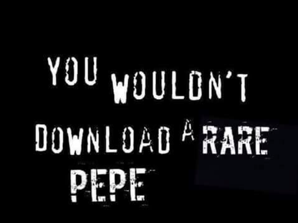 You wouldn't download a Rare Pepe